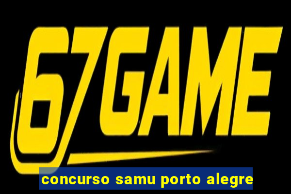 concurso samu porto alegre